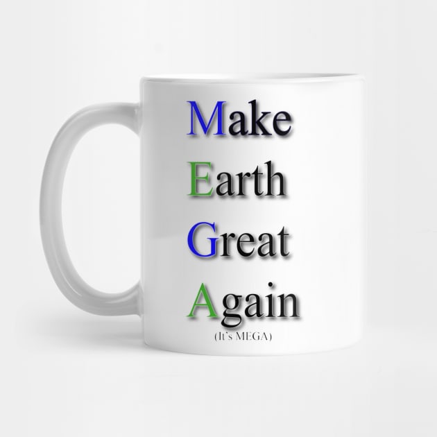 MEGA: Make Earth Great Again. Fight Climate Change by HeardUWereDead